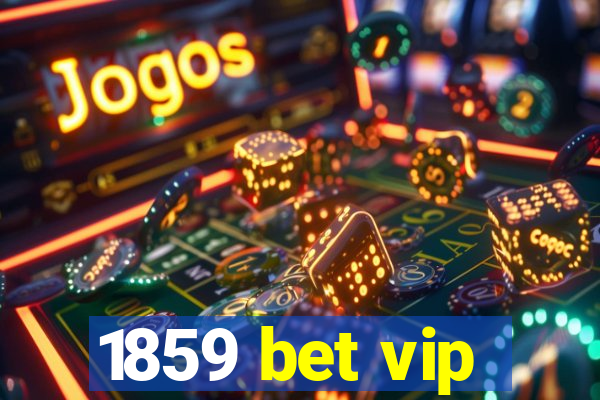 1859 bet vip